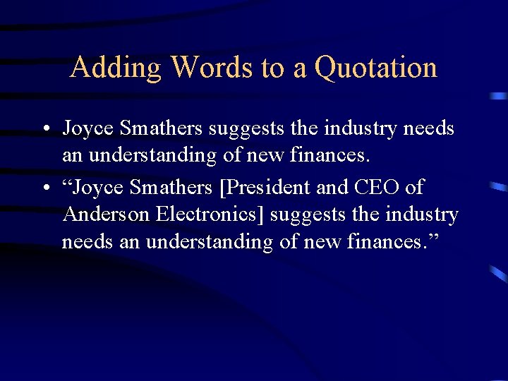Adding Words to a Quotation • Joyce Smathers suggests the industry needs an understanding