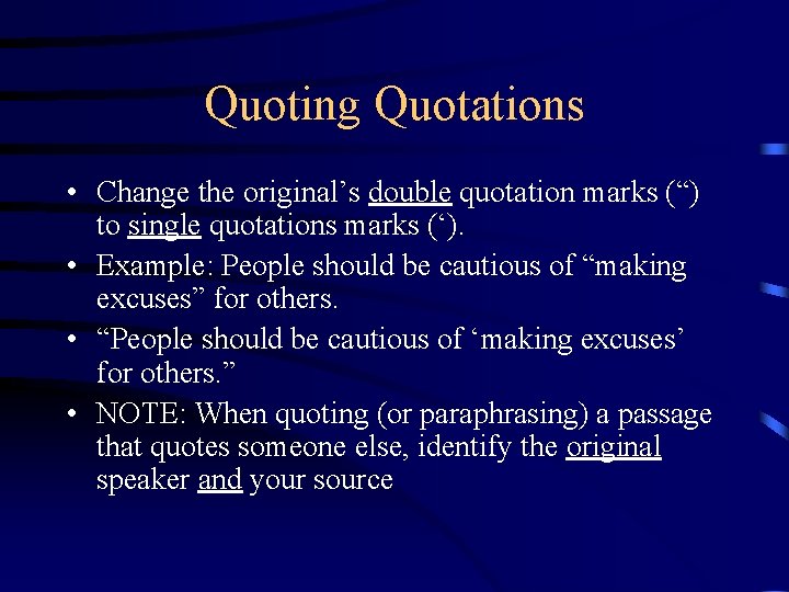 Quoting Quotations • Change the original’s double quotation marks (“) to single quotations marks