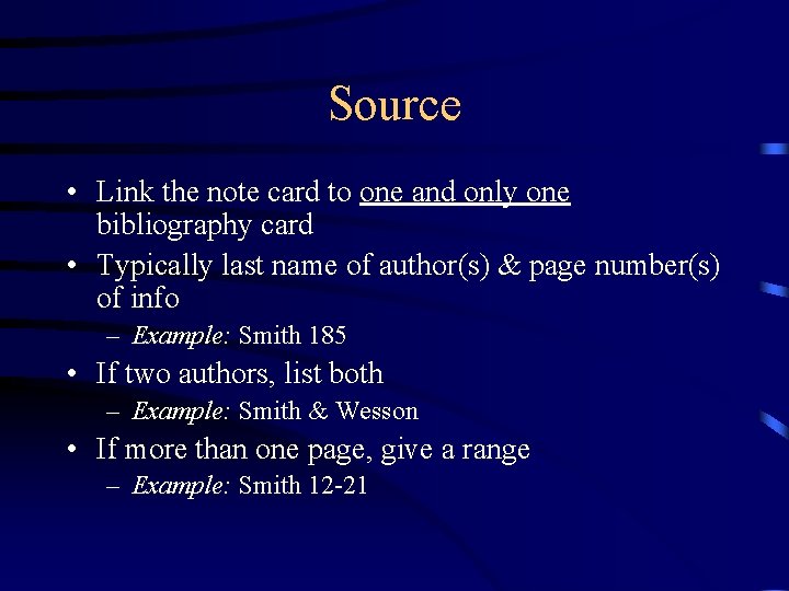 Source • Link the note card to one and only one bibliography card •