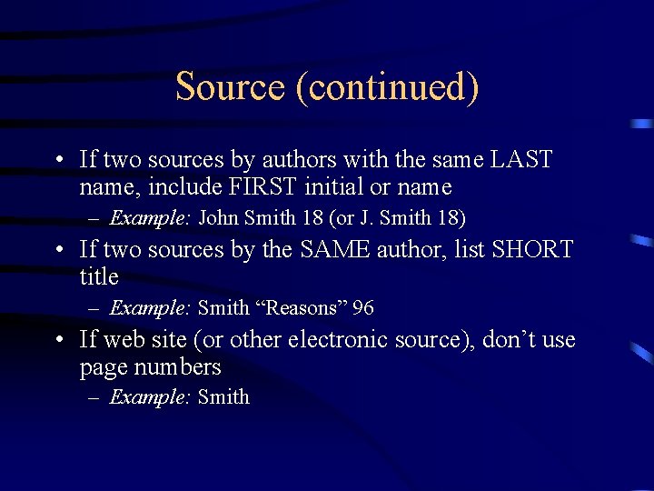 Source (continued) • If two sources by authors with the same LAST name, include