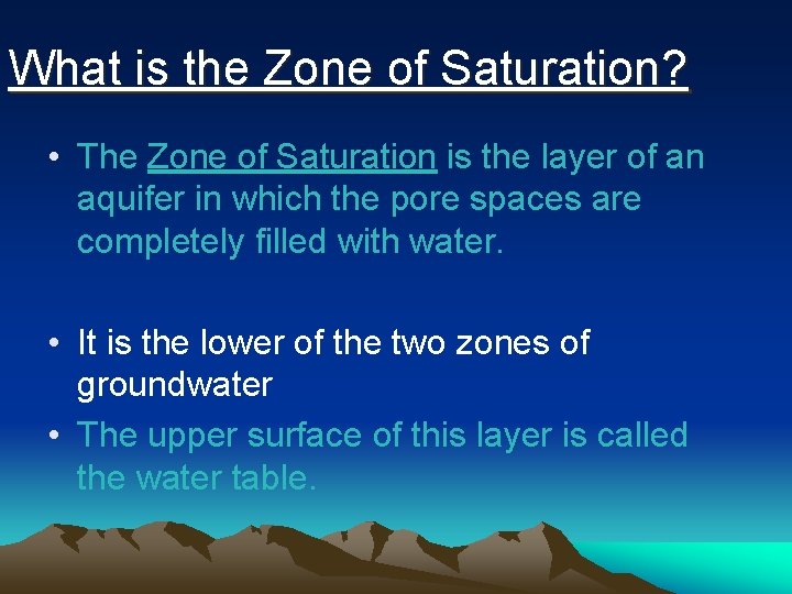 What is the Zone of Saturation? • The Zone of Saturation is the layer