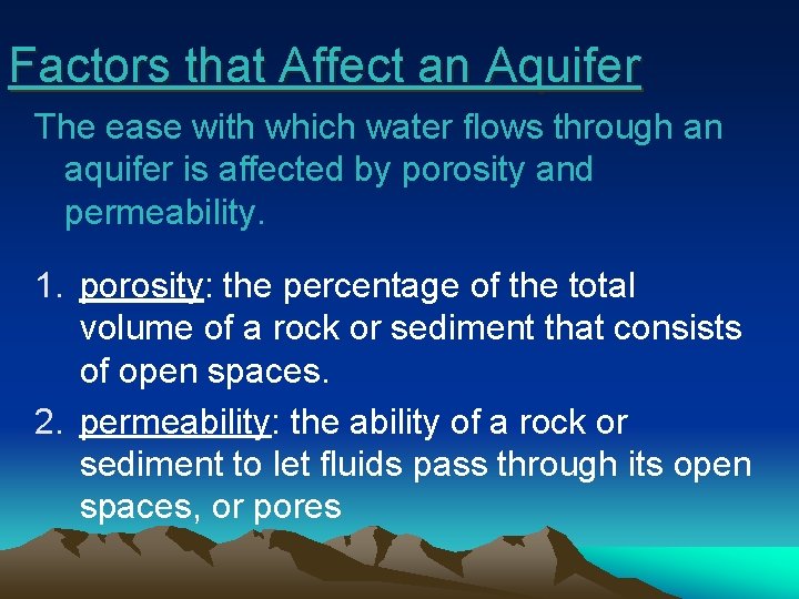 Factors that Affect an Aquifer The ease with which water flows through an aquifer