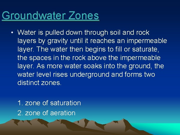 Groundwater Zones • Water is pulled down through soil and rock layers by gravity