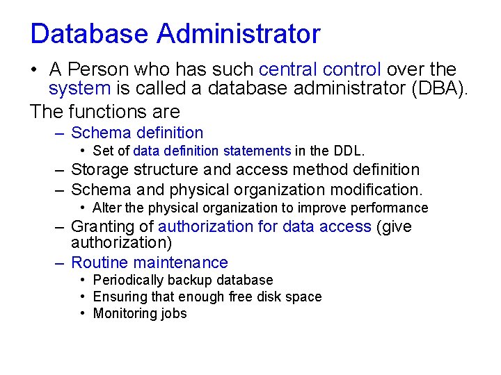 Database Administrator • A Person who has such central control over the system is
