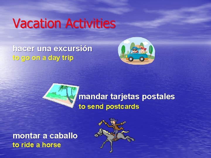 Vacation Activities hacer una excursión to go on a day trip mandar tarjetas postales