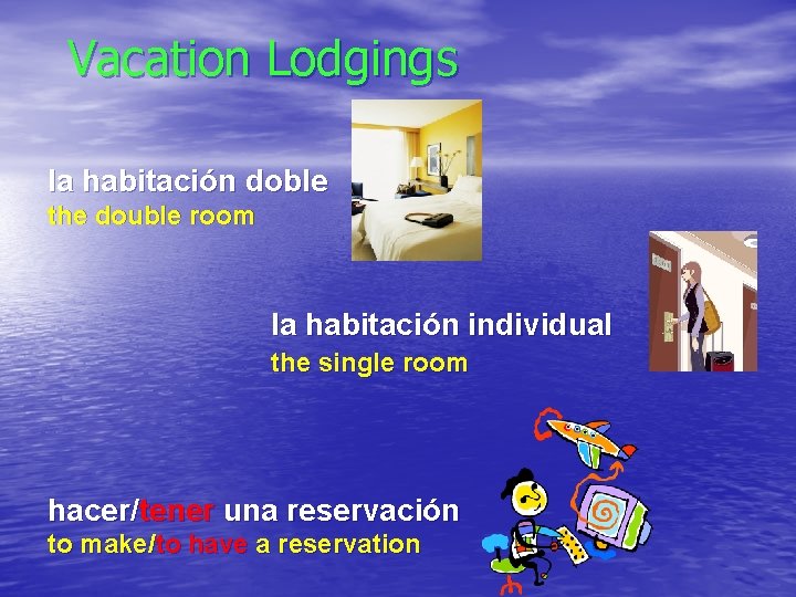 Vacation Lodgings la habitación doble the double room la habitación individual the single room