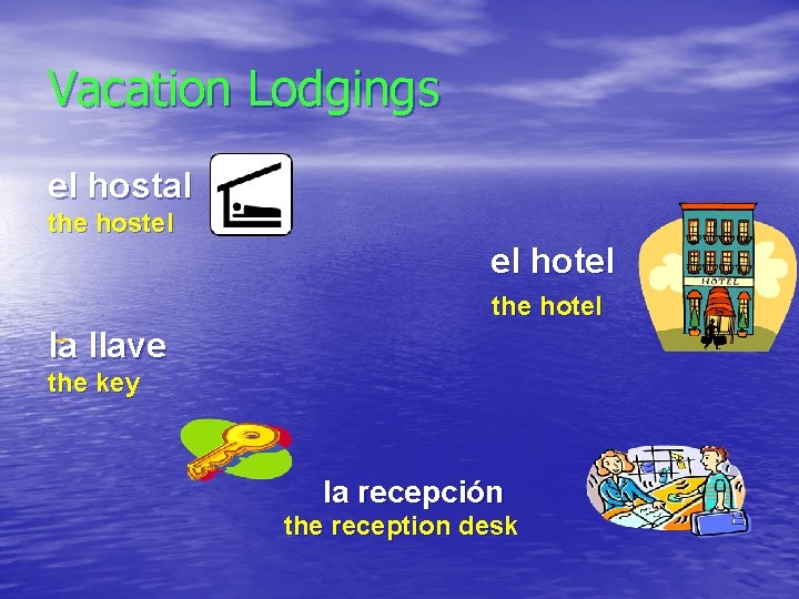 Vacation Lodgings el hostal the hostel el hotel the hotel la llave the key