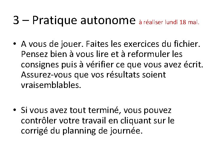 3 – Pratique autonome à réaliser lundi 18 mai. • A vous de jouer.
