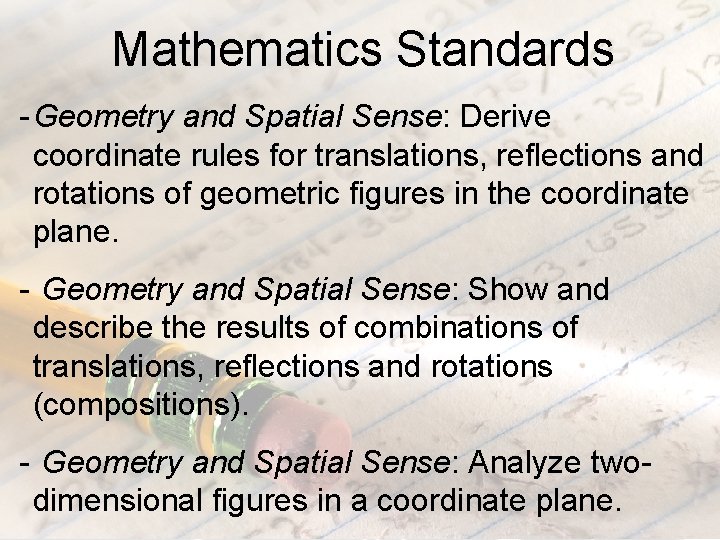 Mathematics Standards - Geometry and Spatial Sense: Derive coordinate rules for translations, reflections and