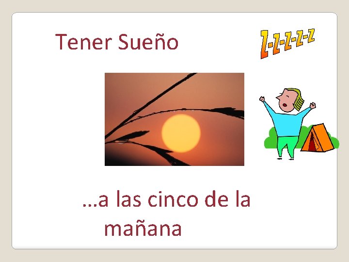 Tener Sueño …a las cinco de la mañana 