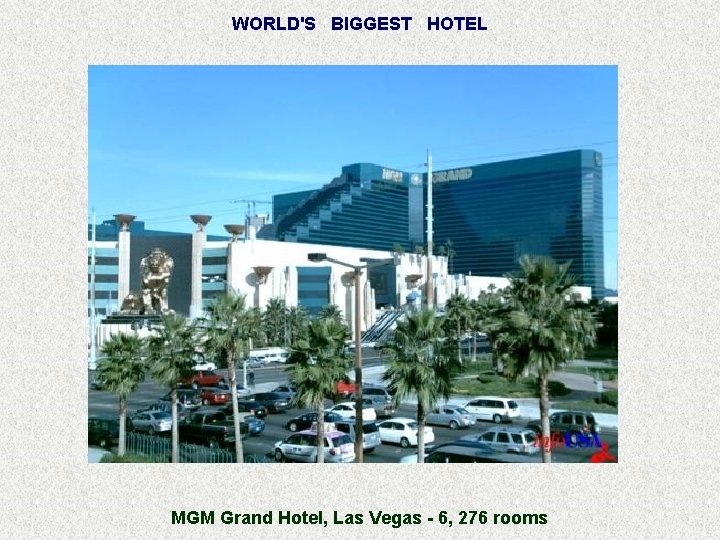 WORLD'S BIGGEST HOTEL MGM Grand Hotel, Las Vegas - 6, 276 rooms 