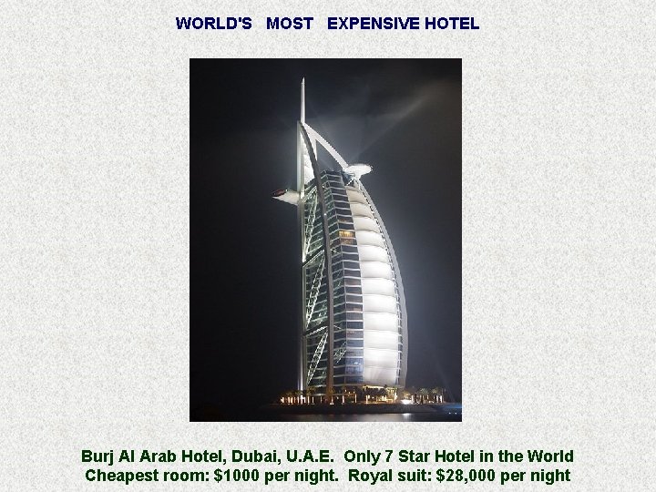 WORLD'S MOST EXPENSIVE HOTEL Burj Al Arab Hotel, Dubai, U. A. E. Only 7