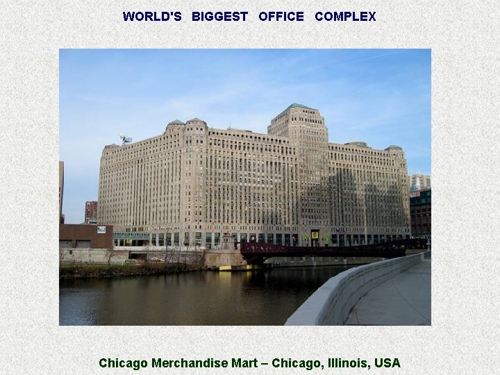 WORLD'S BIGGEST OFFICE COMPLEX Chicago Merchandise Mart – Chicago, Illinois, USA 