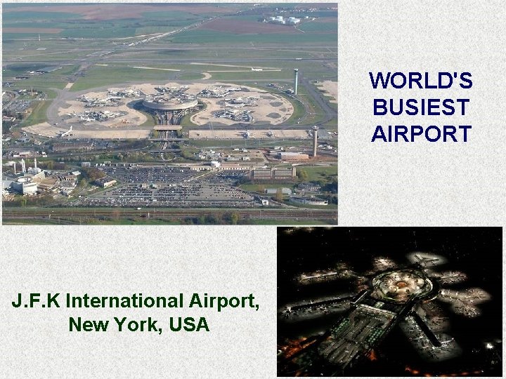WORLD'S BUSIEST AIRPORT J. F. K International Airport, New York, USA 