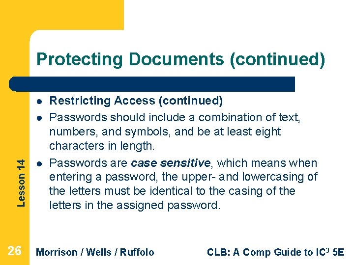 Protecting Documents (continued) l Lesson 14 l 26 l Restricting Access (continued) Passwords should
