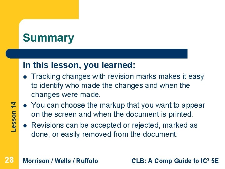 Summary In this lesson, you learned: Lesson 14 l 28 l l Tracking changes