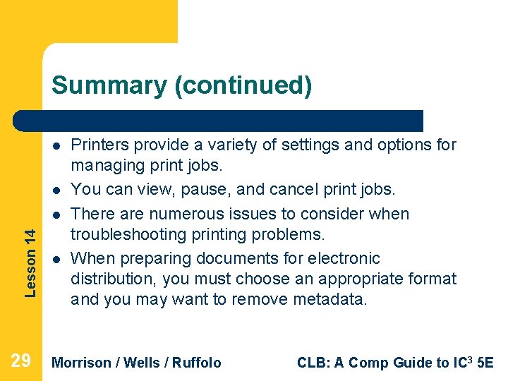 Summary (continued) l l Lesson 14 l 29 l Printers provide a variety of