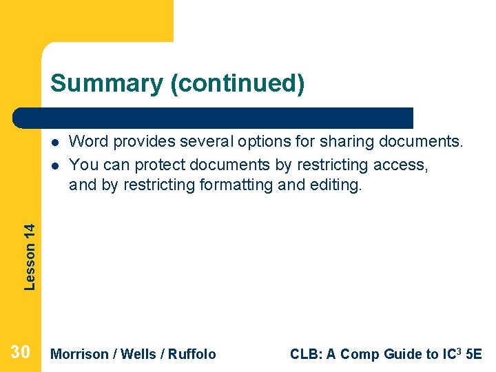 Summary (continued) l Lesson 14 l Word provides several options for sharing documents. You