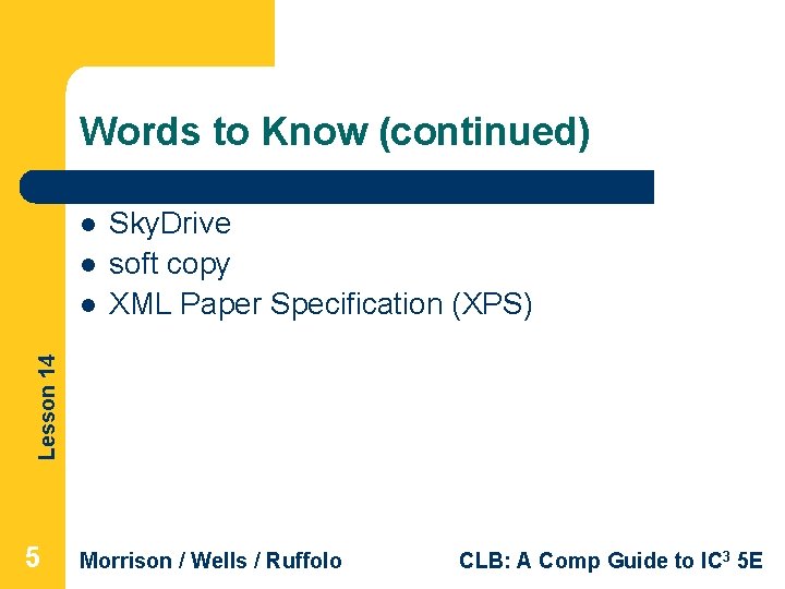 Words to Know (continued) l l Lesson 14 l Sky. Drive soft copy XML