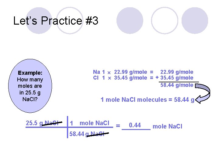 Let’s Practice #3 Na 1 22. 99 g/mole = 22. 99 g/mole Cl 1