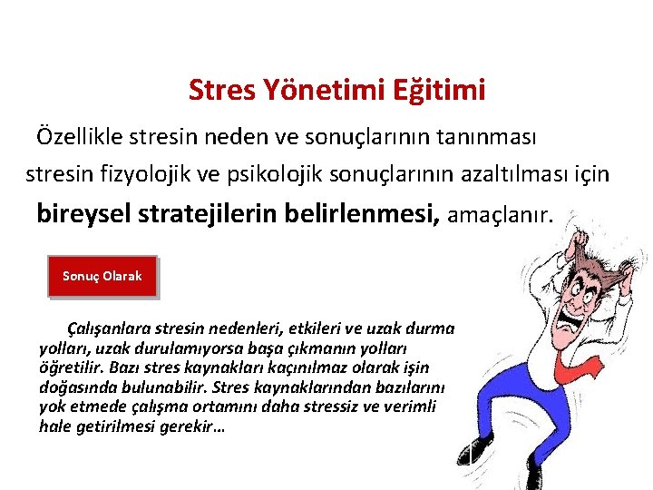 Stres Yönetimi Eğitimi Özellikle stresin neden ve sonuçlarının tanınması stresin fizyolojik ve psikolojik sonuçlarının