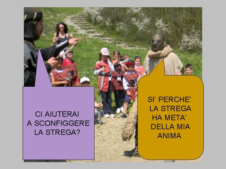 CI AIUTERAI A SCONFIGGERE LA STREGA? SI’ PERCHE’ LA STREGA HA META’ DELLA MIA