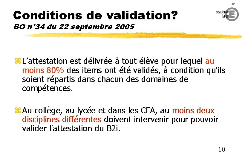 Conditions de validation? BO n° 34 du 22 septembre 2005 L’attestation est délivrée à