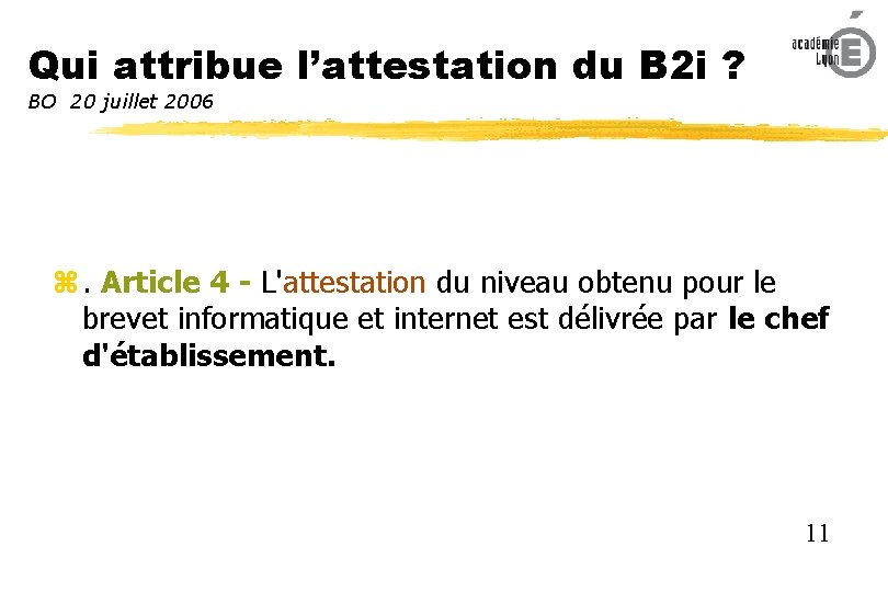 Qui attribue l’attestation du B 2 i ? BO 20 juillet 2006 . Article