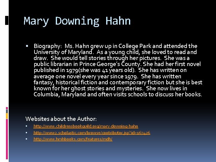 Mary Downing Hahn Biography: Ms. Hahn grew up in College Park and attended the