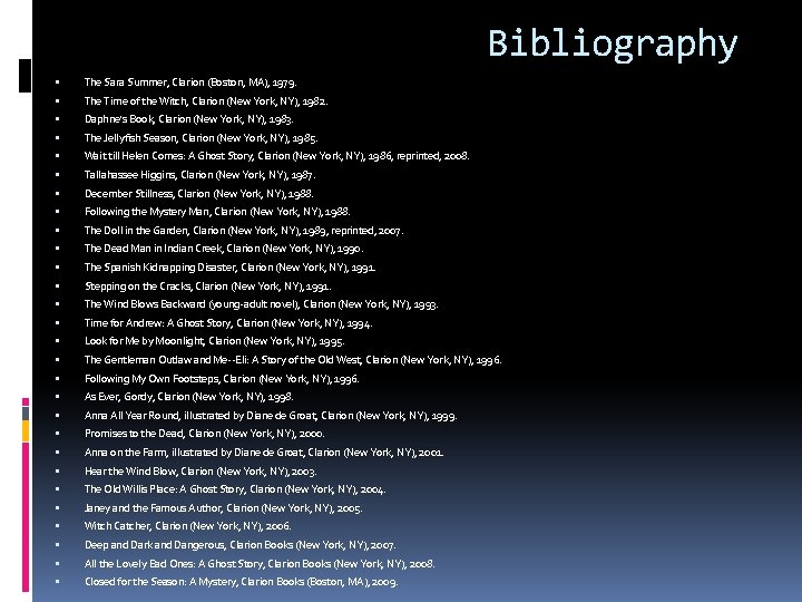 Bibliography The Sara Summer, Clarion (Boston, MA), 1979. The Time of the Witch, Clarion