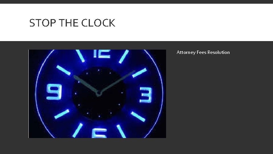 STOP THE CLOCK Attorney Fees Resolution 