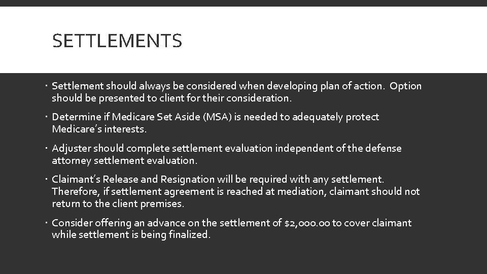 SETTLEMENTS Settlement should always be considered when developing plan of action. Option should be