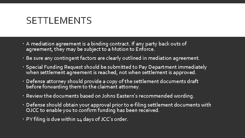 SETTLEMENTS A mediation agreement is a binding contract. If any party back outs of