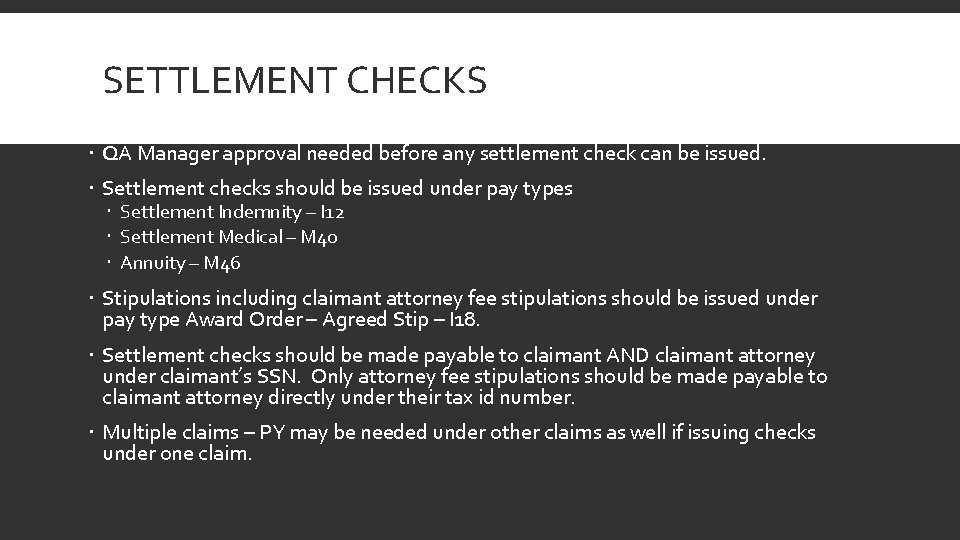 SETTLEMENT CHECKS QA Manager approval needed before any settlement check can be issued. Settlement
