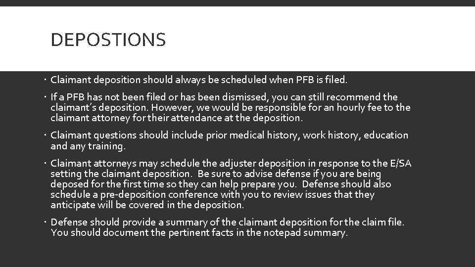 DEPOSTIONS Claimant deposition should always be scheduled when PFB is filed. If a PFB