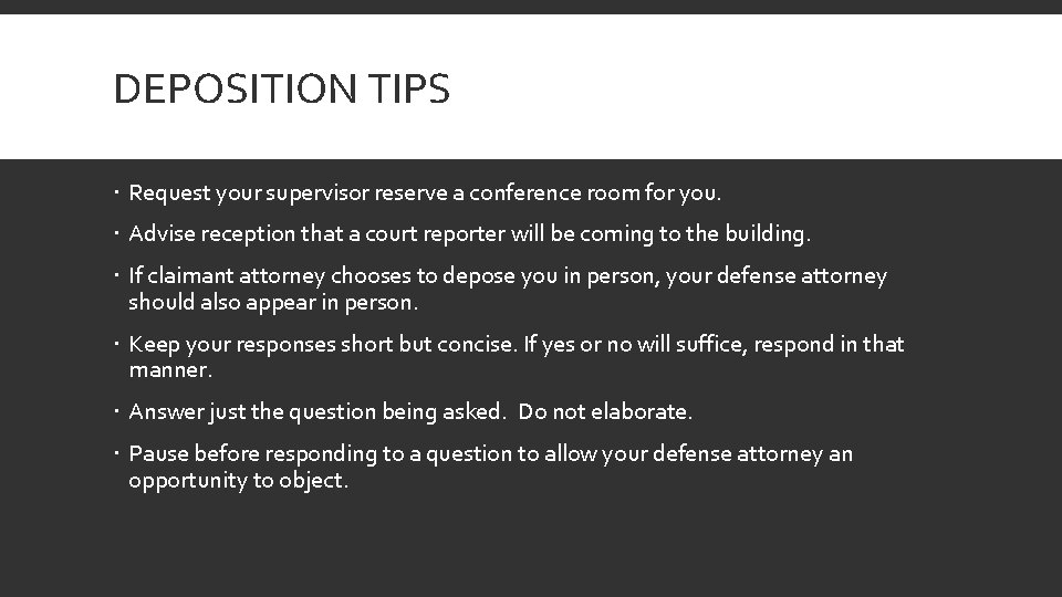 DEPOSITION TIPS Request your supervisor reserve a conference room for you. Advise reception that