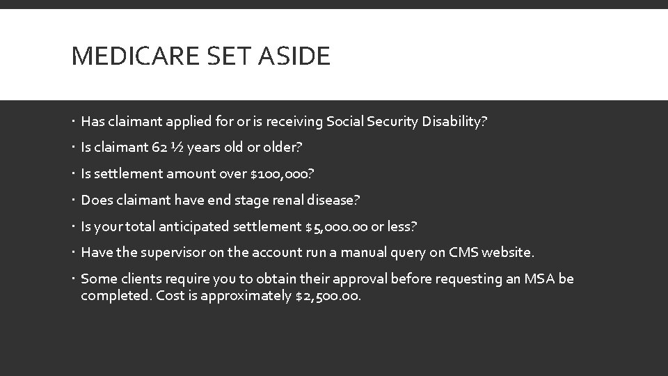 MEDICARE SET ASIDE Has claimant applied for or is receiving Social Security Disability? Is