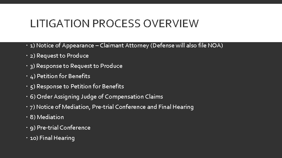 LITIGATION PROCESS OVERVIEW 1) Notice of Appearance – Claimant Attorney (Defense will also file