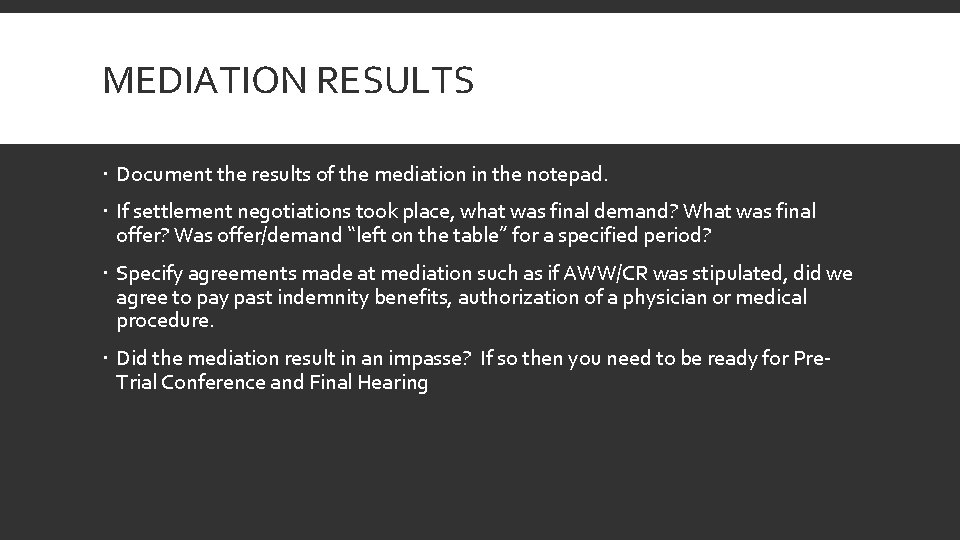 MEDIATION RESULTS Document the results of the mediation in the notepad. If settlement negotiations