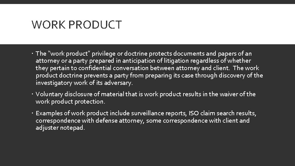 WORK PRODUCT The “work product” privilege or doctrine protects documents and papers of an