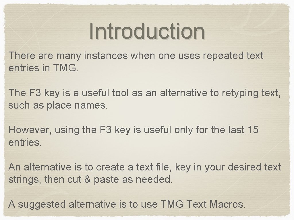 Introduction There are many instances when one uses repeated text entries in TMG. The