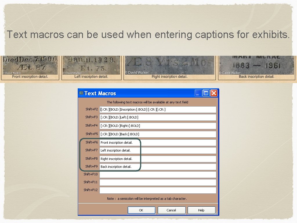 Text macros can be used when entering captions for exhibits. 