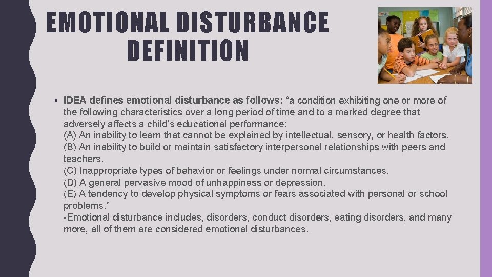 EMOTIONAL DISTURBANCE DEFINITION • IDEA defines emotional disturbance as follows: “a condition exhibiting one