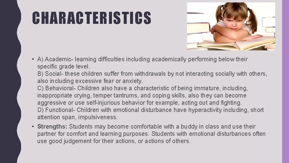 CHARACTERISTICS • A) Academic- learning difficulties including academically performing below their specific grade level.
