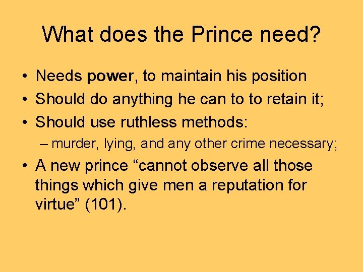 What does the Prince need? • Needs power, to maintain his position • Should
