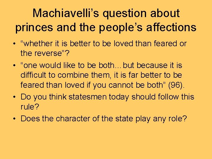 Machiavelli’s question about princes and the people’s affections • “whether it is better to