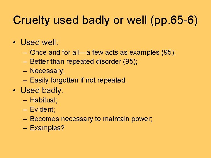 Cruelty used badly or well (pp. 65 -6) • Used well: – – Once