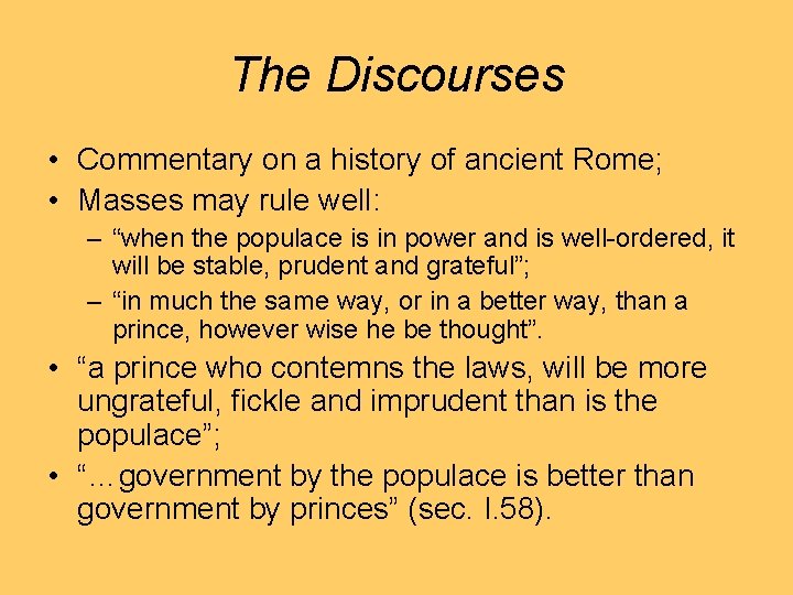 The Discourses • Commentary on a history of ancient Rome; • Masses may rule
