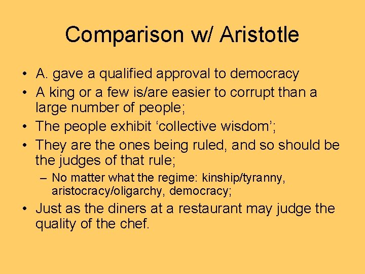 Comparison w/ Aristotle • A. gave a qualified approval to democracy • A king