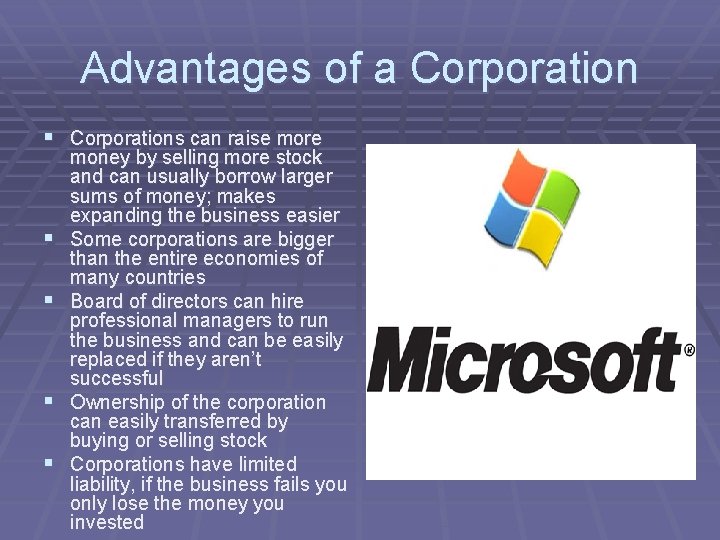 Advantages of a Corporation § Corporations can raise more § § money by selling